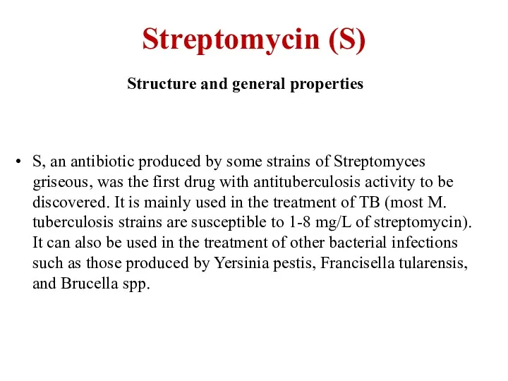 Streptomycin (S) Structure and general properties S, an antibiotic produced