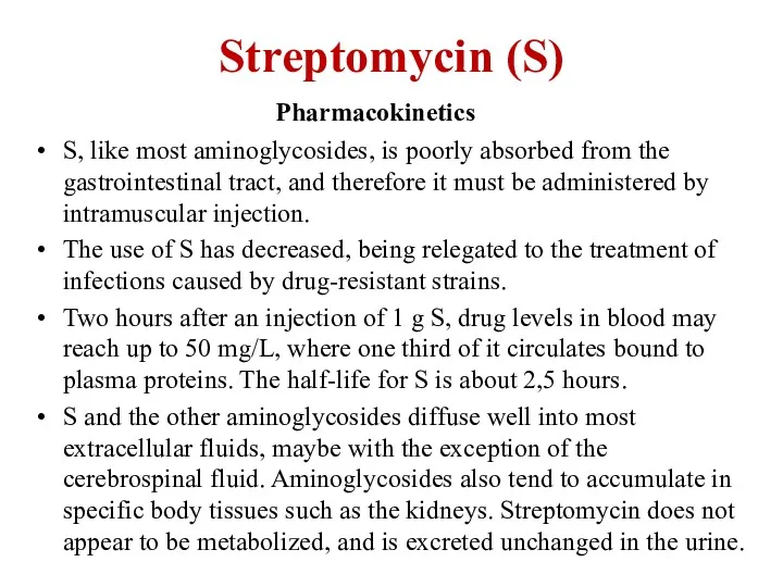 Streptomycin (S) Pharmacokinetics S, like most aminoglycosides, is poorly absorbed