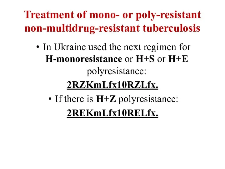 Treatment of mono- or poly-resistant non-multidrug-resistant tuberculosis In Ukraine used