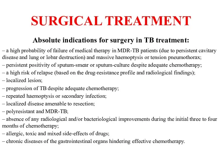 SURGICAL TREATMENT Absolute indications for surgery in TB treatment: –