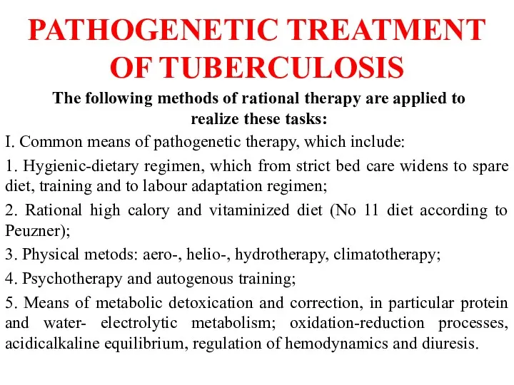 PATHOGENETIC TREATMENT OF TUBERCULOSIS The following methods of rational therapy