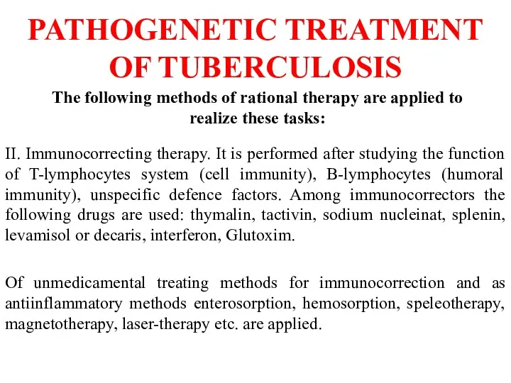 PATHOGENETIC TREATMENT OF TUBERCULOSIS The following methods of rational therapy