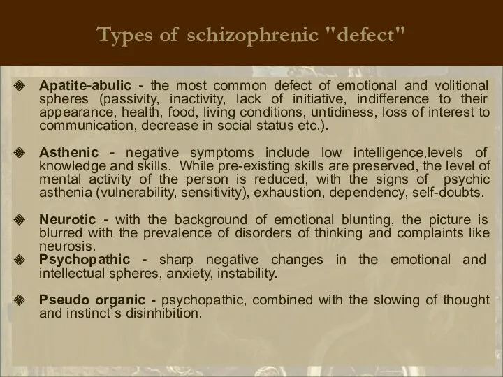Types of schizophrenic "defect" Apatite-abulic - the most common defect