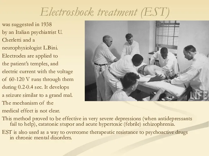 Electroshock treatment (EST) was suggested in 1938 by an Italian