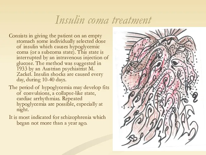 Insulin coma treatment Consists in giving the patient on an