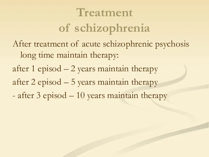 Treatment of schizophrenia After treatment of acute schizophrenic psychosis long