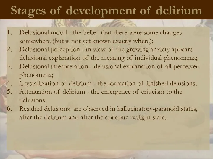 Stages of development of delirium Delusional mood - the belief