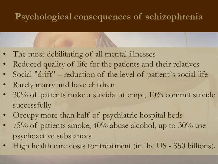 Psychological consequences of schizophrenia The most debilitating of all mental