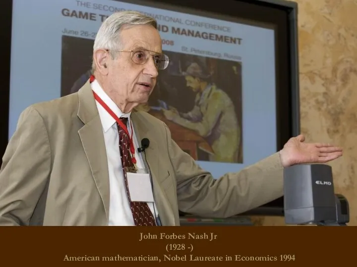 John Forbes Nash Jr (1928 -) American mathematician, Nobel Laureate in Economics 1994