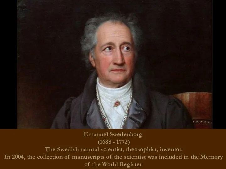Emanuel Swedenborg (1688 - 1772) The Swedish natural scientist, theosophist,