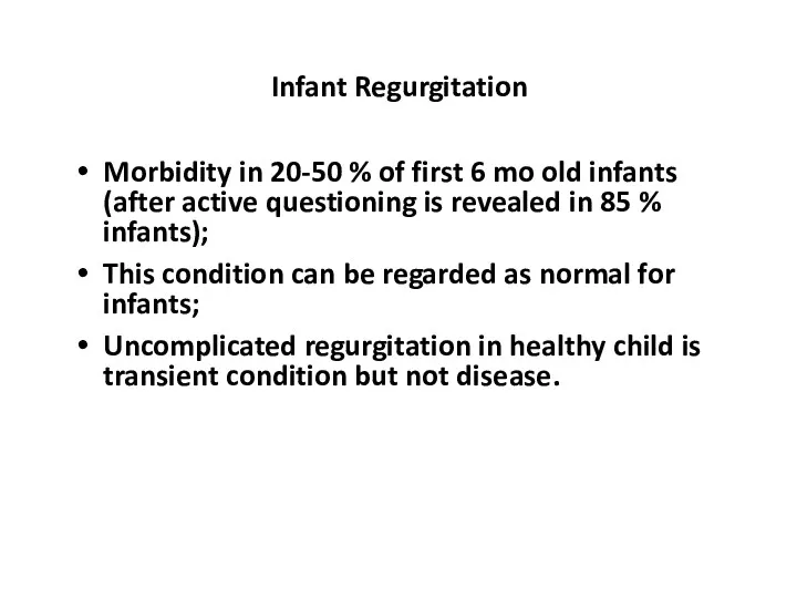 Infant Regurgitation Morbidity in 20-50 % of first 6 mo