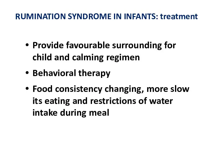 RUMINATION SYNDROME IN INFANTS: treatment Provide favourable surrounding for child