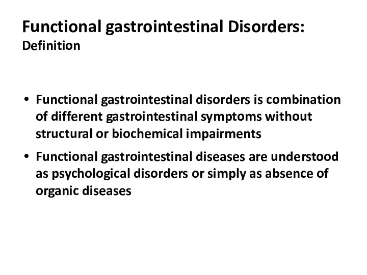 Functional gastrointestinal Disorders: Definition Functional gastrointestinal disorders is combination of