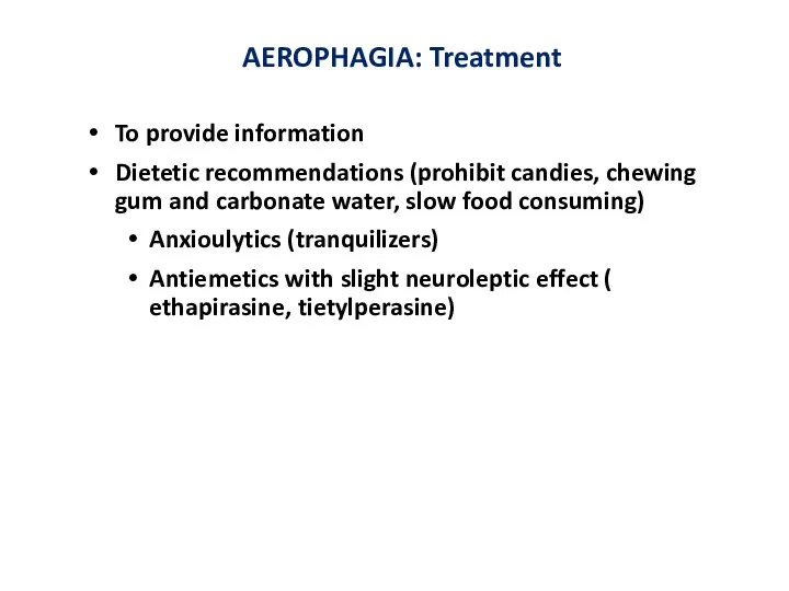 AEROPHAGIA: Treatment To provide information Dietetic recommendations (prohibit candies, chewing