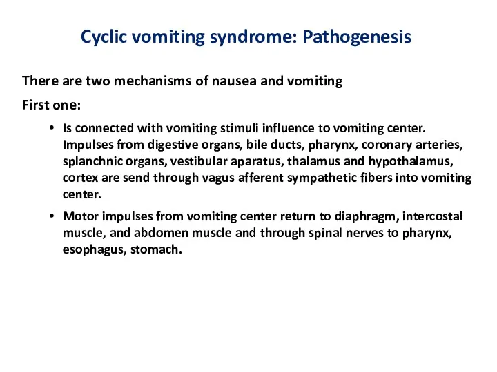 Cyclic vomiting syndrome: Pathogenesis There are two mechanisms of nausea