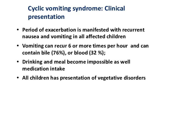Cyclic vomiting syndrome: Clinical presentation Period of exacerbation is manifested