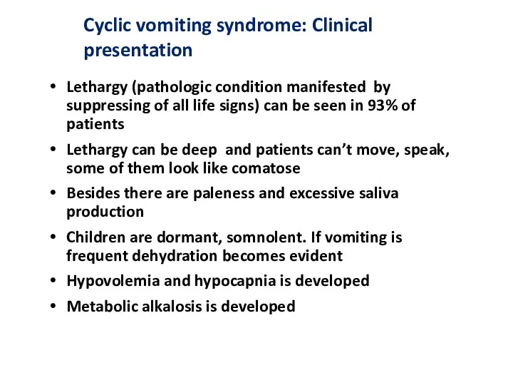 Cyclic vomiting syndrome: Clinical presentation Lethargy (pathologic condition manifested by