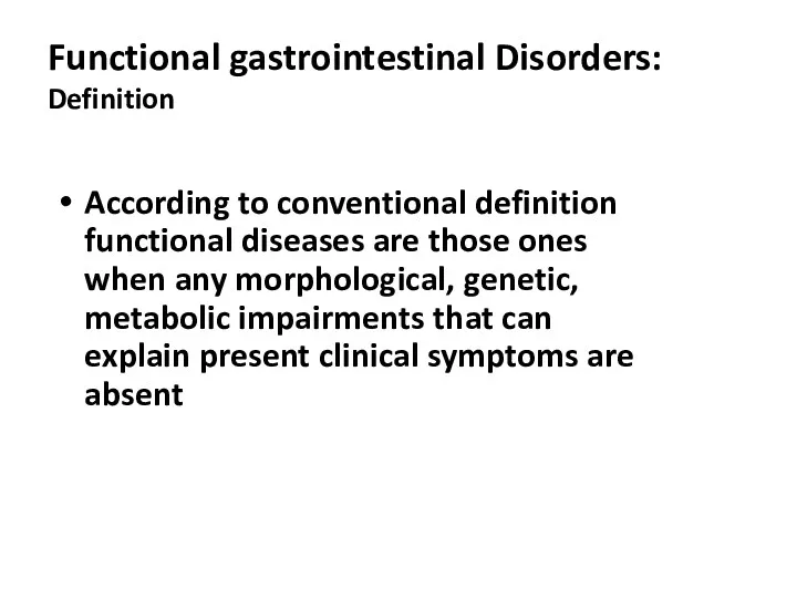 Functional gastrointestinal Disorders: Definition According to conventional definition functional diseases