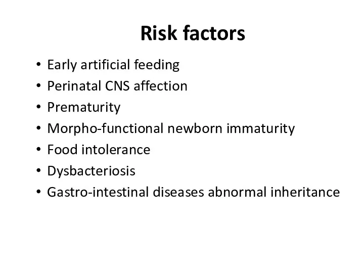 Risk factors Early artificial feeding Perinatal CNS affection Prematurity Morpho-functional