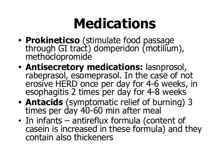 Medications Prokineticsо (stimulate food passage through GI tract) domperidon (motilium),