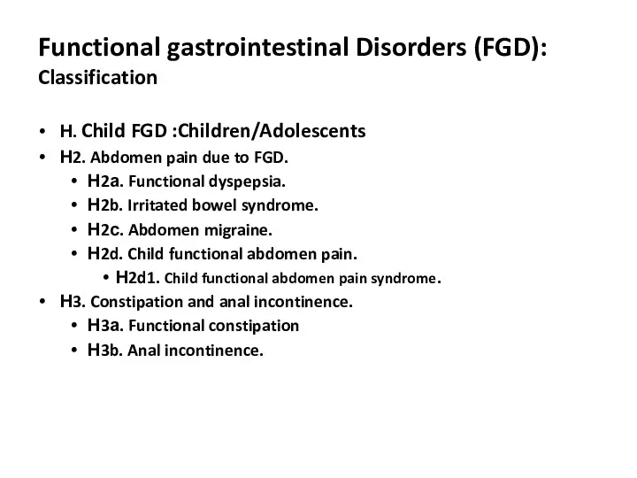 Functional gastrointestinal Disorders (FGD): Classification Н. Child FGD :Children/Adolescents Н2.