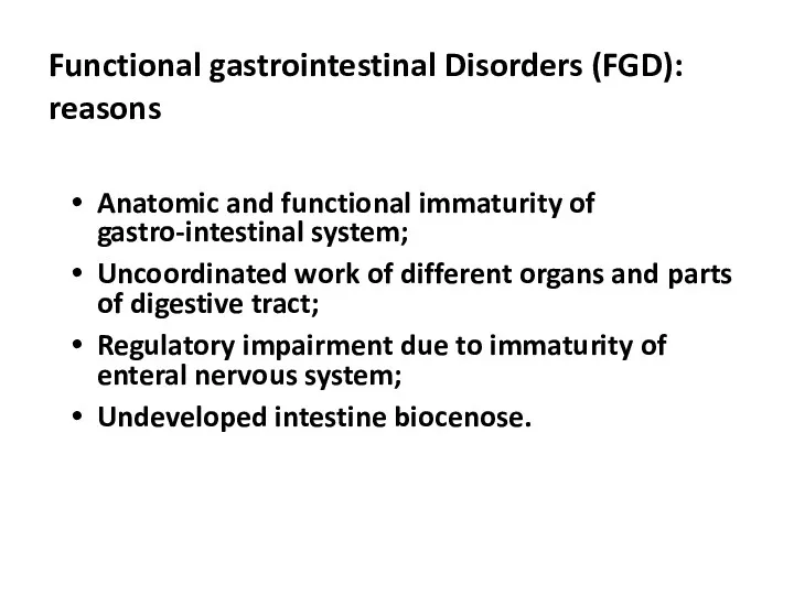 Functional gastrointestinal Disorders (FGD): reasons Anatomic and functional immaturity of
