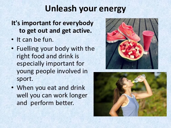 Unleash your energy It's important for everybody to get out