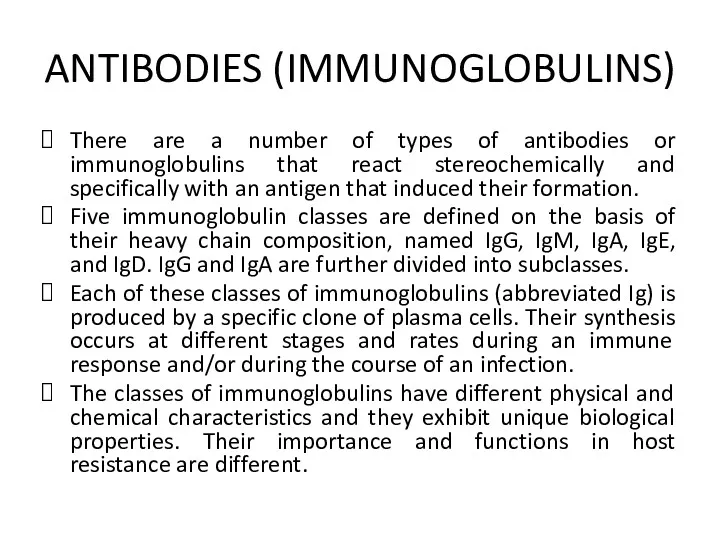 ANTIBODIES (IMMUNOGLOBULINS) There are a number of types of antibodies