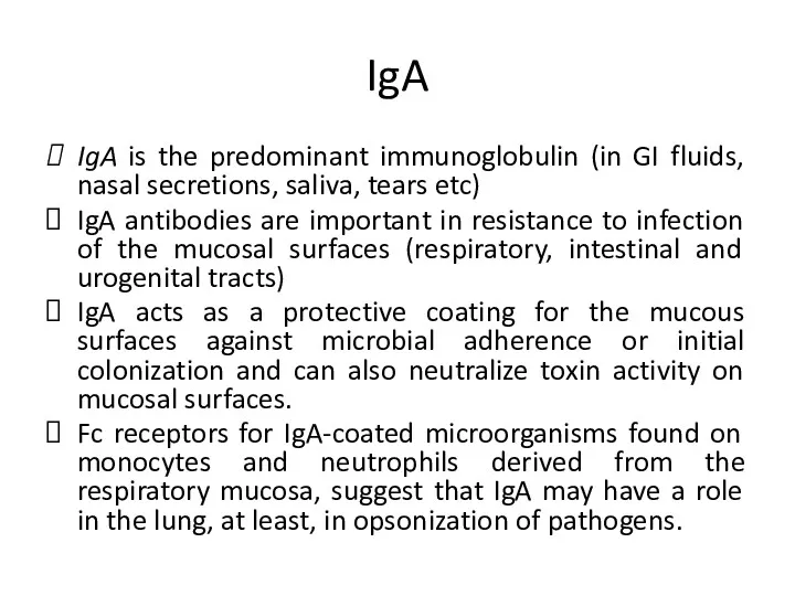 IgA IgA is the predominant immunoglobulin (in GI fluids, nasal