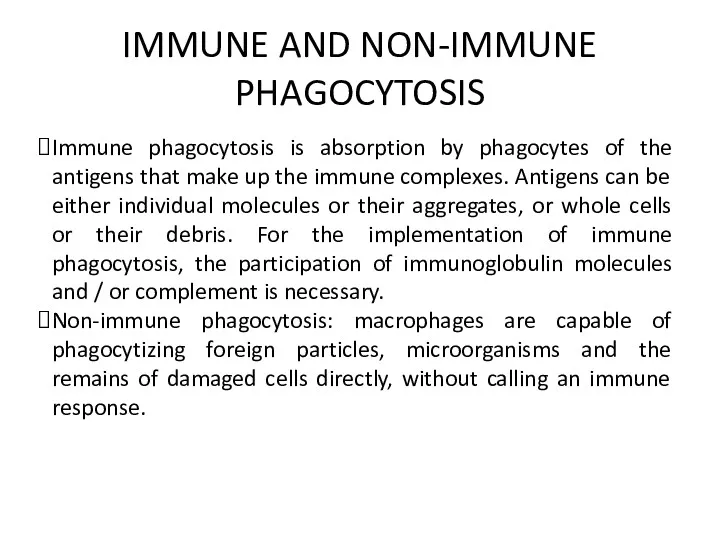 IMMUNE AND NON-IMMUNE PHAGOCYTOSIS Immune phagocytosis is absorption by phagocytes