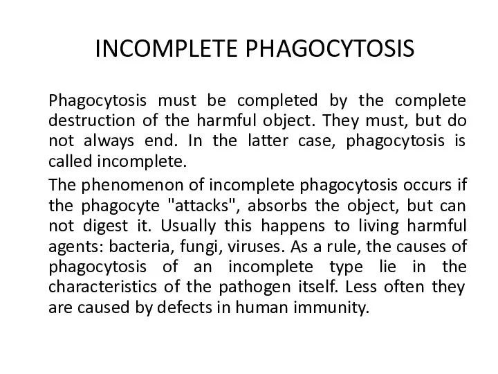 Phagocytosis must be completed by the complete destruction of the