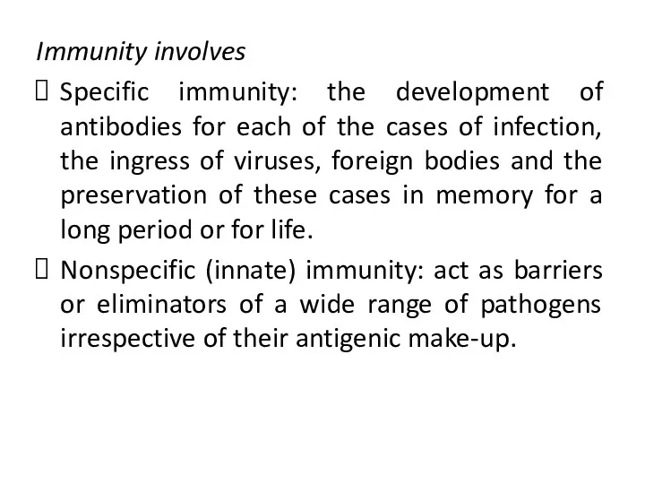 Immunity involves Specific immunity: the development of antibodies for each