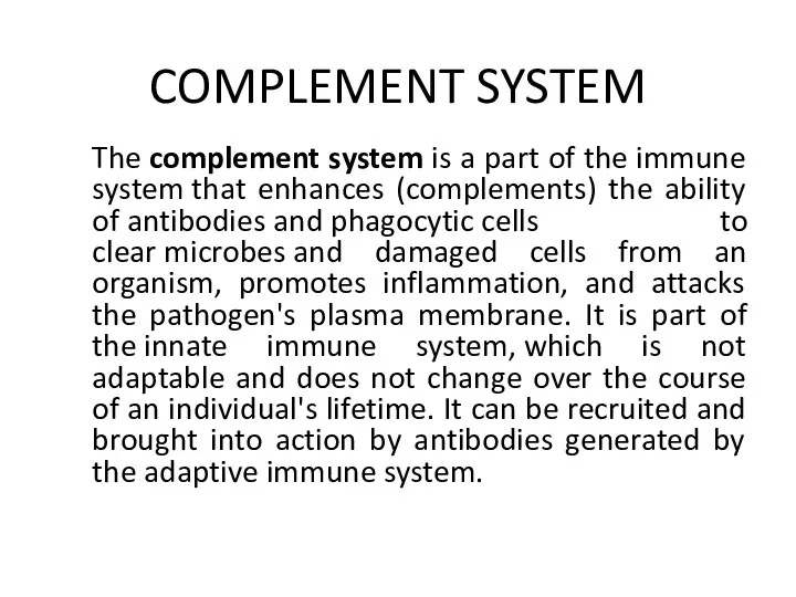 COMPLEMENT SYSTEM The complement system is a part of the