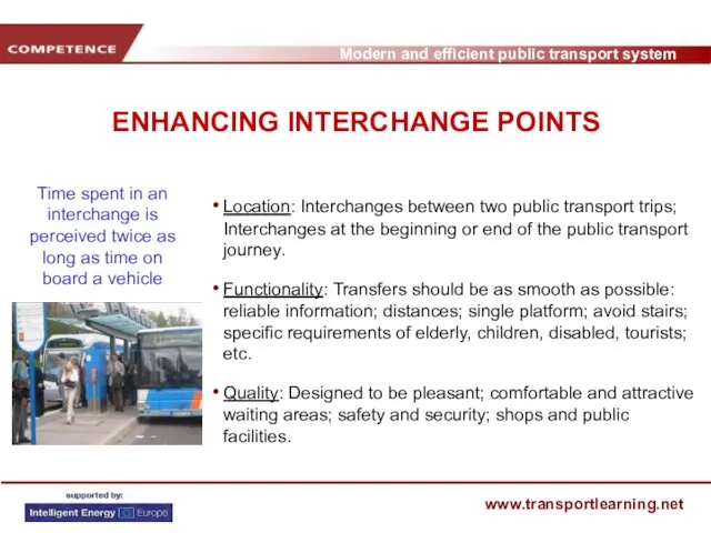 ENHANCING INTERCHANGE POINTS Location: Interchanges between two public transport trips; Interchanges at the