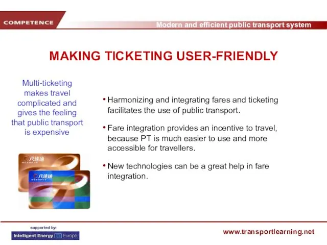 MAKING TICKETING USER-FRIENDLY Harmonizing and integrating fares and ticketing facilitates the use of