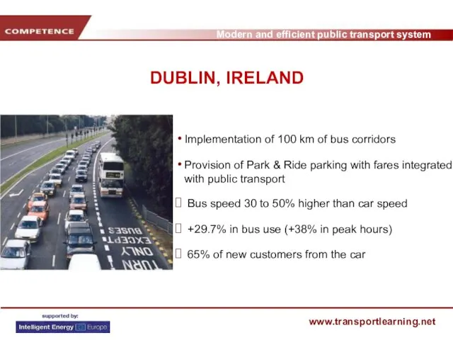 DUBLIN, IRELAND Implementation of 100 km of bus corridors Provision of Park &