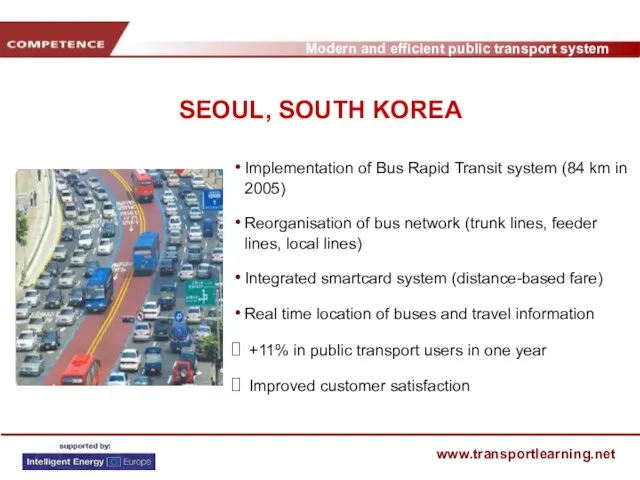 SEOUL, SOUTH KOREA Implementation of Bus Rapid Transit system (84 km in 2005)