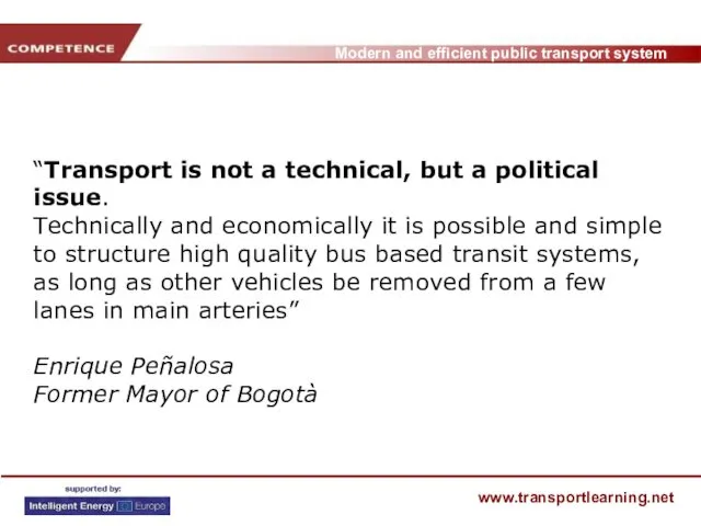 “Transport is not a technical, but a political issue. Technically and economically it