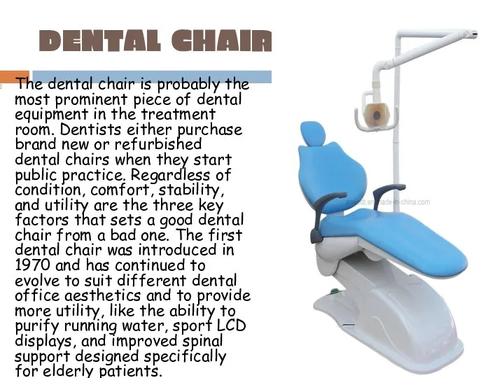 DENTAL CHAIR The dental chair is probably the most prominent