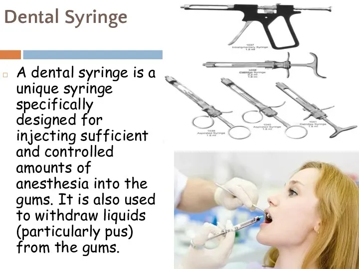 Dental Syringe A dental syringe is a unique syringe specifically