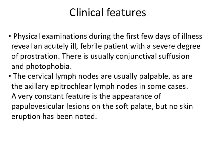 Clinical features Physical examinations during the first few days of