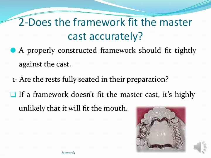 2-Does the framework fit the master cast accurately? A properly constructed framework should