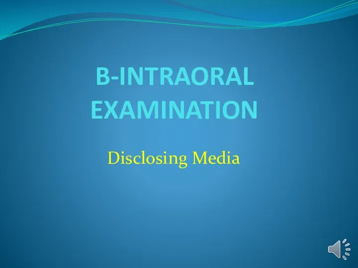B-INTRAORAL EXAMINATION Disclosing Media
