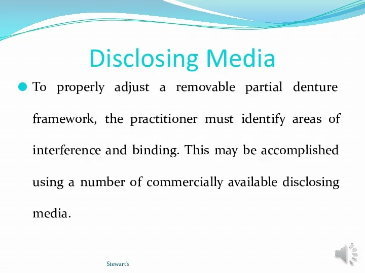 Disclosing Media To properly adjust a removable partial denture framework, the practitioner must