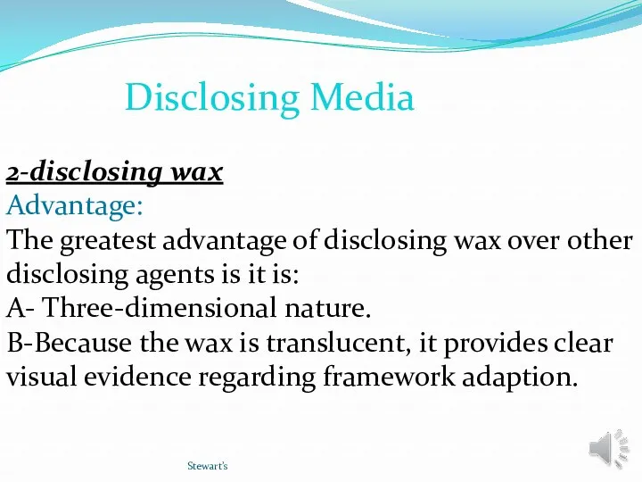 Stewart’s 2-disclosing wax Advantage: The greatest advantage of disclosing wax over other disclosing