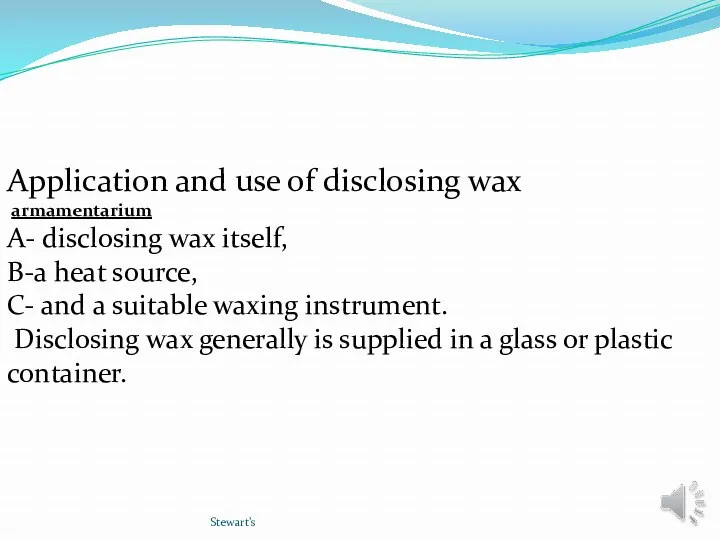 Stewart’s Application and use of disclosing wax armamentarium A- disclosing wax itself, B-a