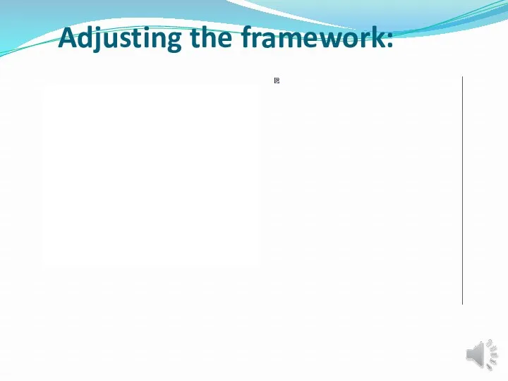 Adjusting the framework: