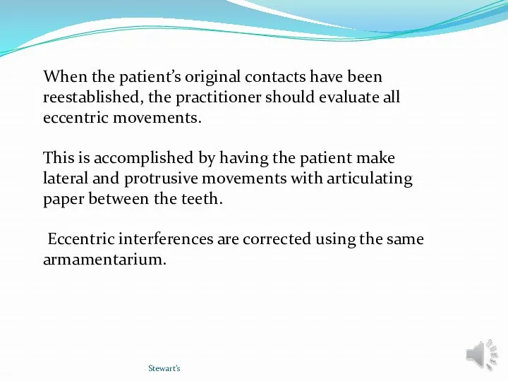 Stewart’s When the patient’s original contacts have been reestablished, the practitioner should evaluate