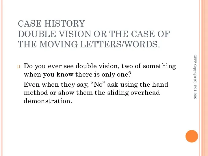 CASE HISTORY DOUBLE VISION OR THE CASE OF THE MOVING