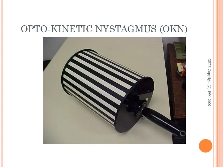 OPTO-KINETIC NYSTAGMUS (OKN) OEPF Copyright (C) 1991-2009